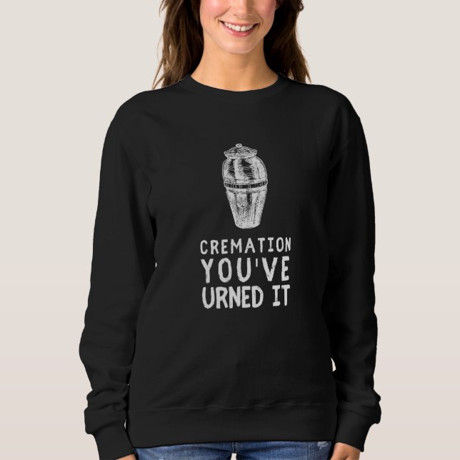 Sudadera Creamation You ved Urned It  Funeral Director (Anverso)
