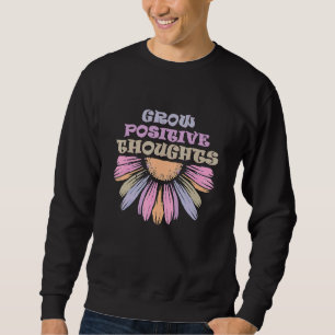 Sudadera Crece pensamientos positivos Flores dulces Inspira