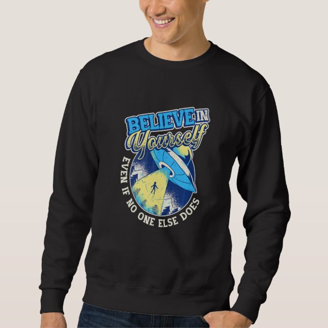 Sudadera Cree En Sí Mismo Ovni Alien Espacial     4 (Anverso)
