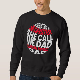 Sudadera Creé Un Monstruo Ella Me Llama Papá Softbol