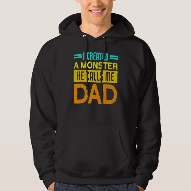 Sudadera Creé Un Monstruo Que Me Llama Padre Padre (Anverso)