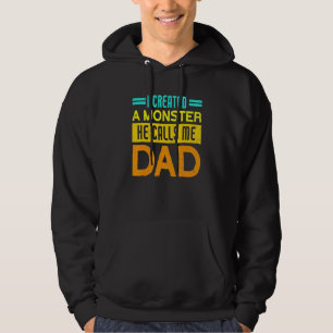 Sudadera Creé Un Monstruo Que Me Llamó Papá Padre