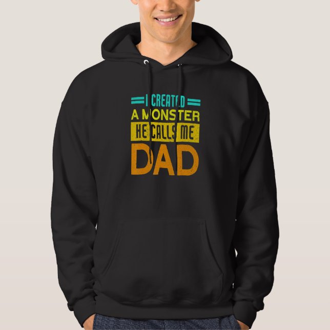 Sudadera Creé Un Monstruo Que Me Llamó Papá Padre (Anverso)