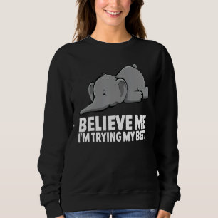 Sudadera Créeme Estoy Haciendo Mi Mejor Elefante circo Ele