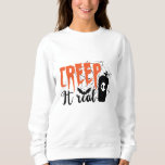 Sudadera Creep It Real Funny Halloween Spookie<br><div class="desc">Un fresco y espeluznante diseño de Halloween que dice: "Creep it real".</div>