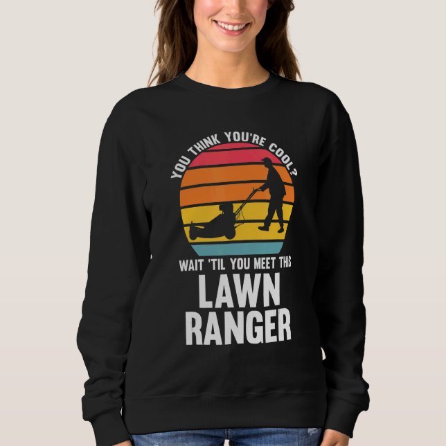 Sudadera crees que eres un cortacésped genial ranger del cé (Anverso)