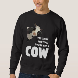 Sudadera Crees que me gustas No eres una vaca Vacas ganader