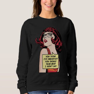 Sudadera Crees que soy sarcástico deberías escuchar lo que 