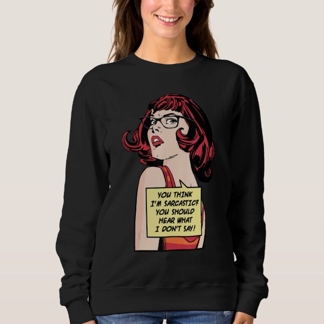 Sudadera Crees que soy sarcástico deberías escuchar lo que  (Anverso)