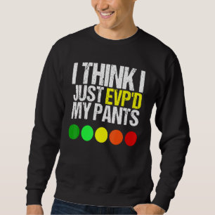 Sudadera Creo Que Acabo De Evadir Mis Pantalones Como Una C