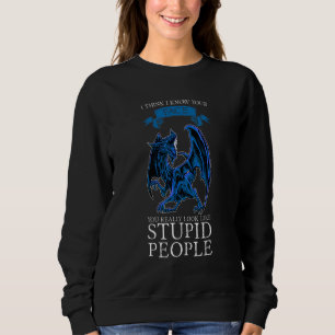 Sudadera Creo que conozco tu cara, realmente pareces dragon