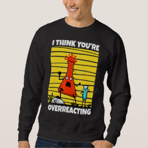 Sudadera Creo que estás exagerando la ciencia del nerd 1