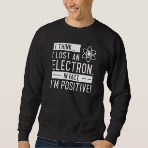 Sudadera Creo que perdí un electrón de hecho soy positivo