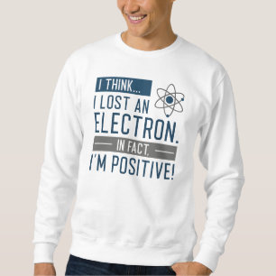 Sudadera Creo que perdí un electrón de hecho soy positivo