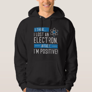 Sudadera Creo que perdí un electrón de hecho soy positivo