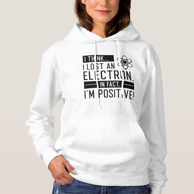 Sudadera Creo que perdí un electrón de hecho soy positivo (Anverso)