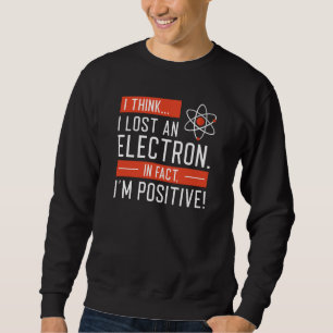 Sudadera Creo que perdí un electrón de hecho soy positivo
