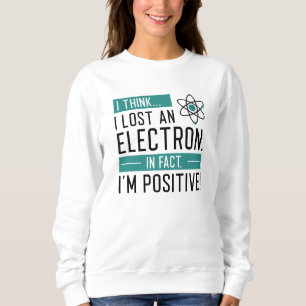 Sudadera Creo que perdí un electrón de hecho soy positivo