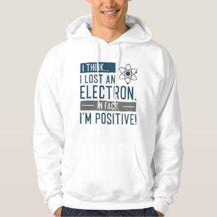 Sudadera Creo que perdí un electrón de hecho soy positivo