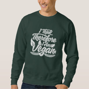 Sudadera Creo Que Por Lo Tanto Soy Vegan
