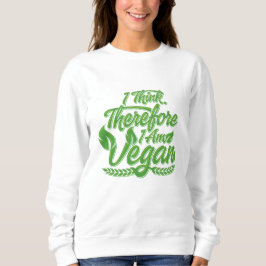 Sudadera Creo Que Por Lo Tanto Soy Vegan