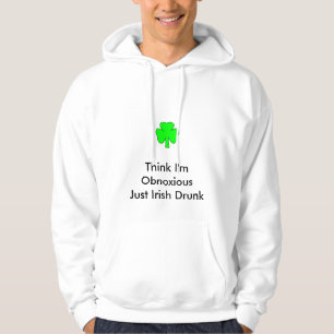 Sudadera Creo que soy odiosa plantilla de borrachos irlande