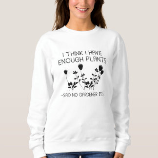 Sudadera Creo Que Tengo Suficientes Plantas