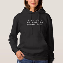 Creo que tomé el día equivocado diciendo a Hoodie