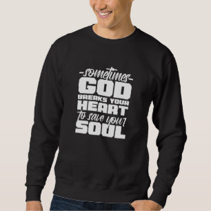 Sudadera Cristiano Motivacional A Veces Dios te rompe la H