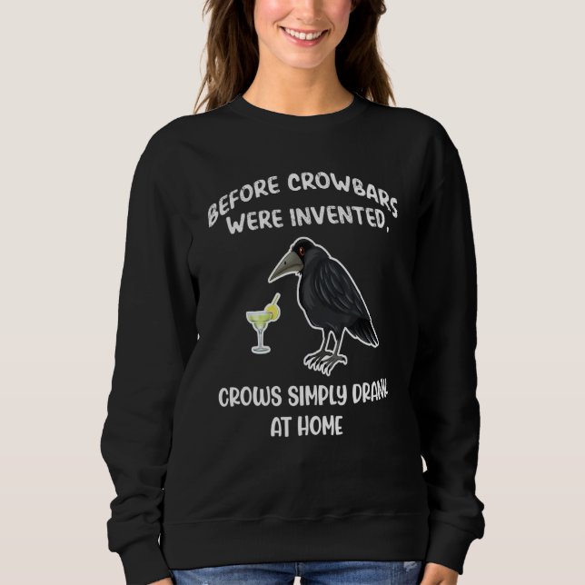 Sudadera Crow Before Crowbars Were Invented Crows Drank At  (Anverso)