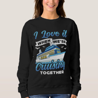 Sudadera Cruising Boat I love it when we re Cruising Cruise
