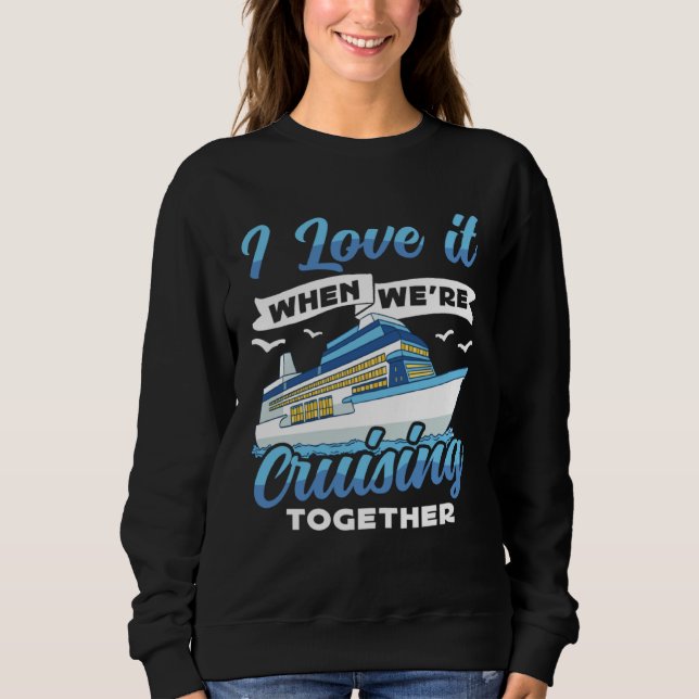 Sudadera Cruising Boat I love it when we re Cruising Cruise (Anverso)