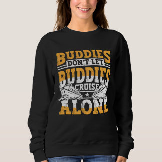 Sudadera Cruising Buddies Don t Let Buddies Cruise Alone Va