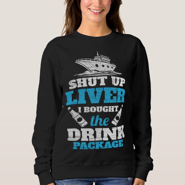 Sudadera Cruising Shut Up Liver Cruise Vacation (Anverso)