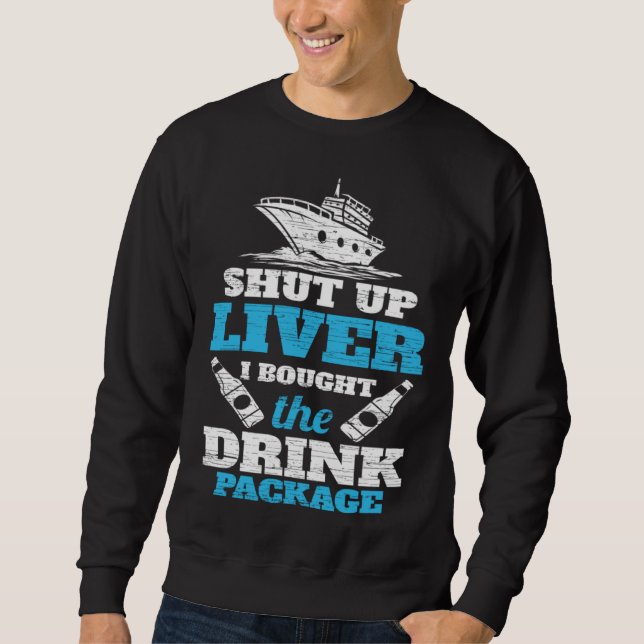 Sudadera Cruising Shut Up Liver Cruise Vacation (Anverso)