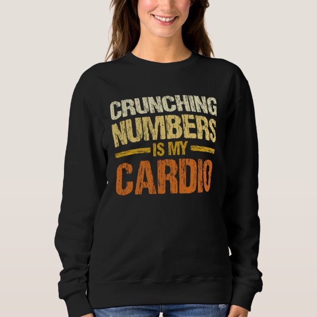 Sudadera Crunching Numbers Is My Cardio Accounting Income T (Anverso)