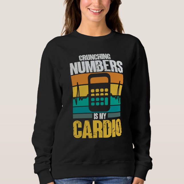 Sudadera Crunching Numbers is My Cardio Auditor Accounting  (Anverso)