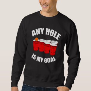 Sudadera Cualquier Agujero Es Mi Objetivo Beer Bong Table B