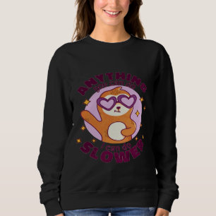 Sudadera Cualquier cosa más lenta, eslogan