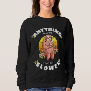 Sudadera Cualquier cosa que hagas, puedo hacer más lento el