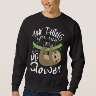 Sudadera Cualquier Cosa Que Puedas Hacer Es Más Lenta Llove