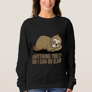 Sudadera Cualquier Cosa Que Puedas Hacer Es Más Lento Y Gra