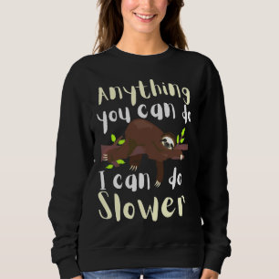 Sudadera Cualquier Cosa Que Puedas Hacer Es Más Lento Y Gra