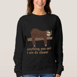 Sudadera Cualquier Cosa Que Puedas Hacer Puedo Hacer Lenta 