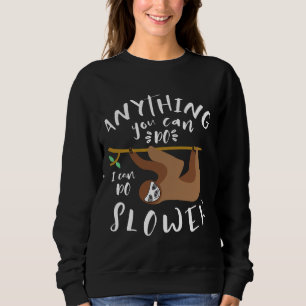 Sudadera Cualquier Cosa Que Puedas Hacer Puedo Hacer Lenta