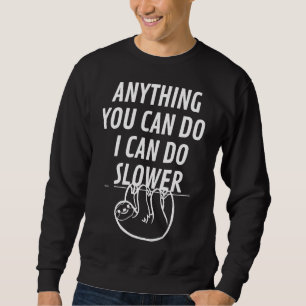 Sudadera Cualquier Cosa Que Puedas Hacer Puedo Hacer Lenta 