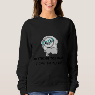 Sudadera Cualquier Cosa Que Puedas Hacer Puedo Hacer Lentit