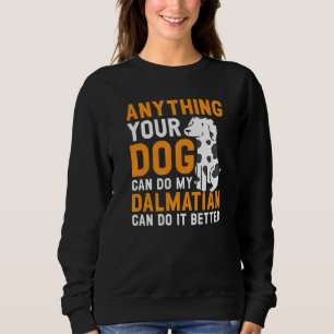 Sudadera Cualquier cosa que tu perro pueda hacer mi dálmata