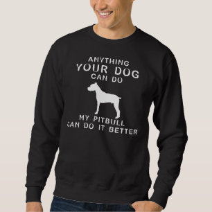 Sudadera Cualquier Cosa Que Tu Perro Pueda Hacer Mi Pitbull