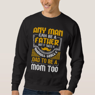 Sudadera Cualquier Hombre Puede Ser Padre Pero Lleva A Un S